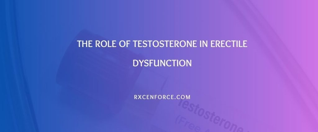 The Role of Testosterone in Erectile Dysfunction